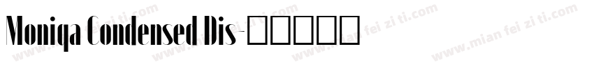 Moniqa Condensed Dis字体转换